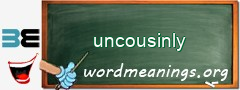 WordMeaning blackboard for uncousinly